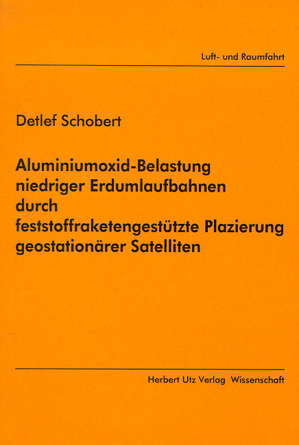 Aluminiumoxid-Belastung niedriger Erdumlaufbahnen durch feststoffraketengestützte Plazierung geostationärer Satelliten - Detlef Schobert