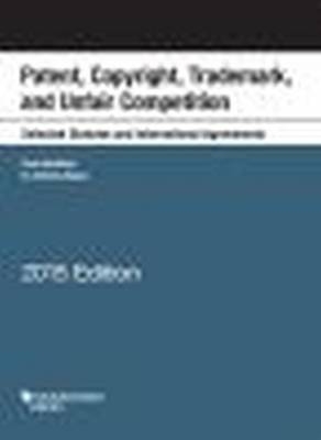 Patent, Copyright, Trademark, Unfair Competition, Selected Statutes International Agreements