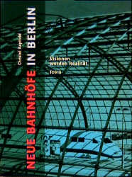 Neue Bahnh&ouml;fe in Berlin - Christel Kapitzki