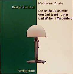 Die Bauhaus-Leuchte von Carl Jacob Jucker und Wilhelm Wagenfeld - Magdalena Droste