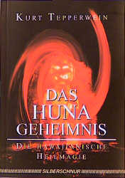 Huna Geheimnis - Kurt Tepperwein