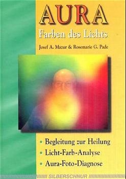 Aura Farben des Lichts - Josef A Mazur, Rosemarie G Pade