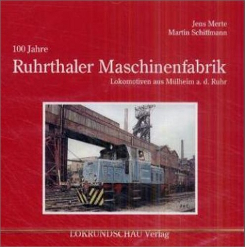 100 Jahre Ruhrthaler Maschinenfarbrik - Jens Merte, Martin Schiffmann
