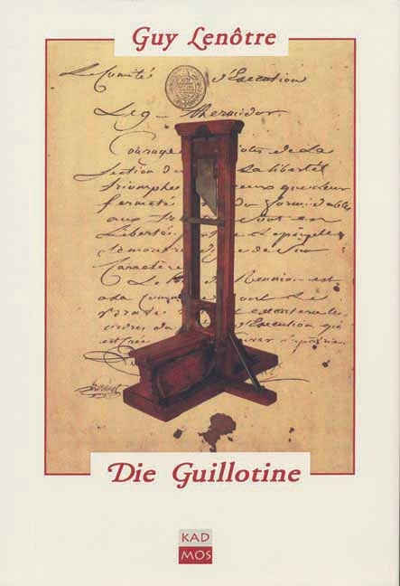 Die Guillotine - Guy Len&ocirc;tre