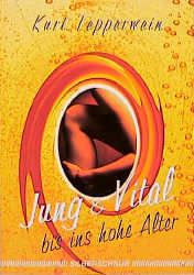 Jung und Vital - Kurt Tepperwein