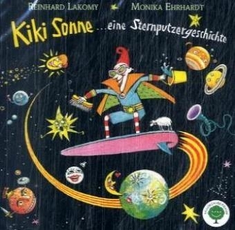 Kiki Sonne... eine Sternputzergeschichte - Reinhard Lakomy, Monika Ehrhardt