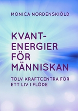 Kvantenergier f&ouml;r m&auml;nniskan - Monica Nordenski&ouml;ld