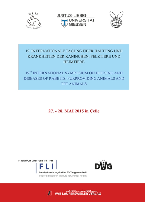 19. Internationale Tagung &uuml;ber Haltung und Krankheiten der Kaninchen, Pelztiere und Heimtiere -  Deutsche Gruppe der WRSA e. V.