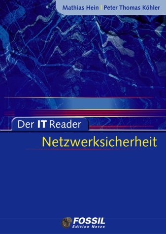 Der IT Reader Netzwerksicherheit - Mathias Hein, Peter T. K&ouml;hler