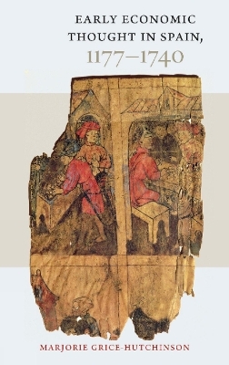 Early Economic Thought in Spain, 1177-1740 - Marjorie Grice-Hutchinson
