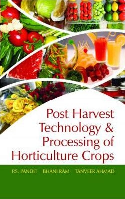 Postharvest Technology and Processing of Horticultural Crops - P.S. Pandit, Bhani Ram, Tanveer Ahmad