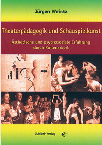 Theaterp&auml;dagogik und Schauspielkunst - J&uuml;rgen Weintz