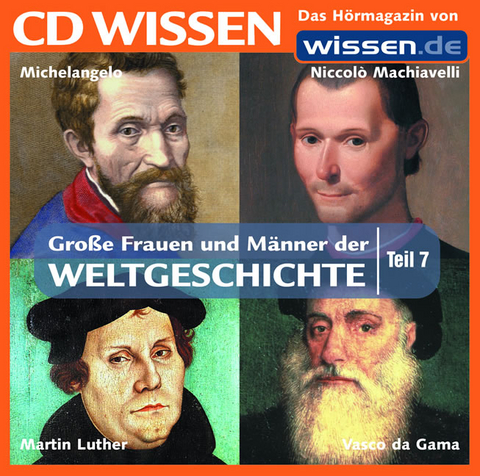 CD WISSEN - Grosse Frauen und M&auml;nner der Weltgeschichte, Teil 7 - 