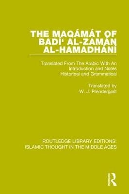 The Maq&aacute;m&aacute;t of Bad&iacute;' al-Zam&aacute;n al-Hamadh&aacute;n&iacute; - W.J. Prendergast