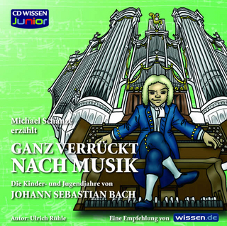 CD WISSEN Junior - Ganz verrückt nach Musik - Bach