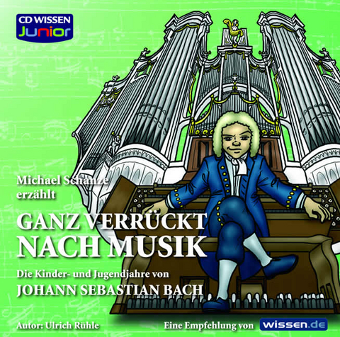 CD WISSEN Junior - Ganz verr&uuml;ckt nach Musik - Bach - Ulrich R&uuml;hle