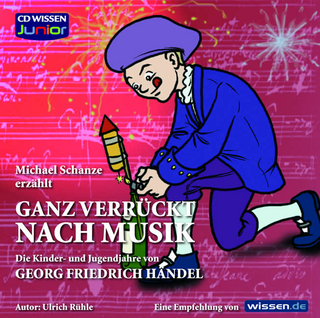 CD WISSEN Junior - Ganz verrückt nach Musik - Händel