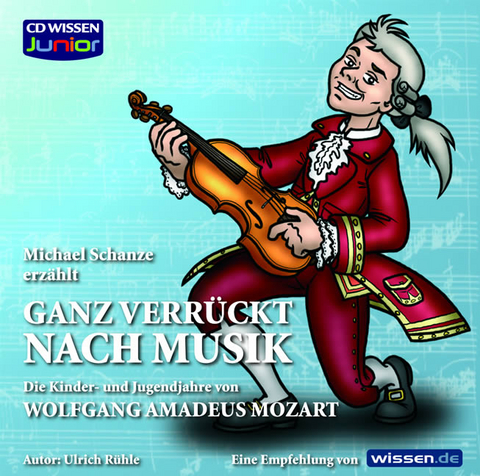 CD WISSEN Junior - Ganz verr&uuml;ckt nach Musik - Mozart - Ulrich R&uuml;hle