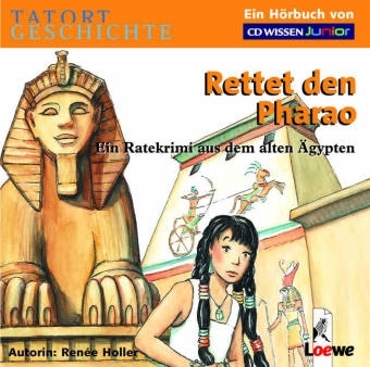 CD WISSEN Junior - Tatort Geschichte. Rettet den Pharao! - Ren&eacute;e Holler
