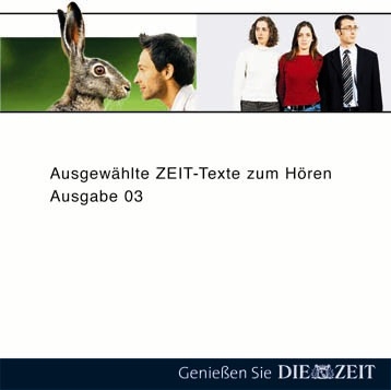 DIE ZEIT - Ausgew&auml;hlte Texte zum H&ouml;ren III