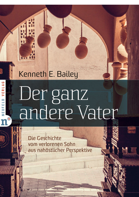 Der ganz andere Vater - Kenneth E Bailey