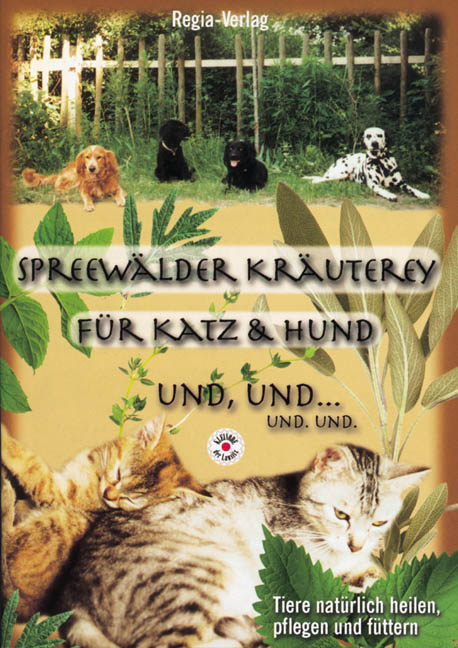 Spreew&auml;lder Kr&auml;uterey f&uuml;r Katz & Hund - Juliane Wiegand, Marlies Herholz