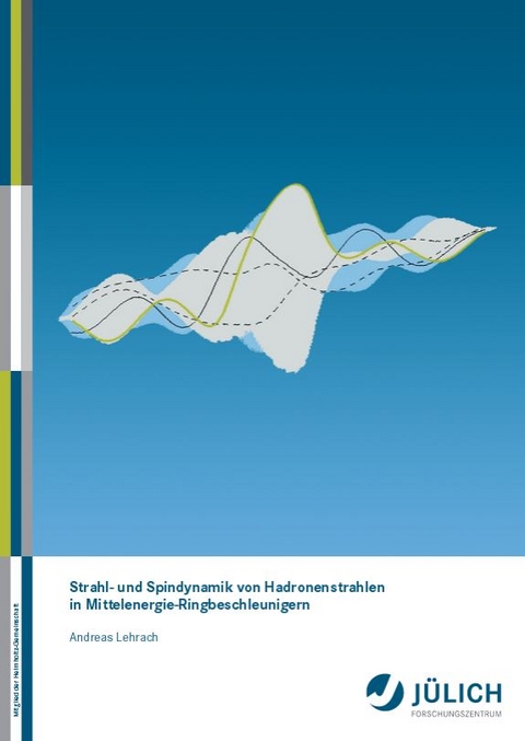 Strahl- und Spindynamik von Hadronenstrahlen in Mittelenergie-Ringbeschleunigern - Andreas Lehrach