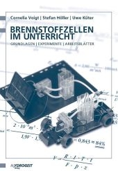 Brennstoffzellen im Unterricht - Cornelia Voigt, Stefan H&ouml;ller, Uwe K&uuml;ter