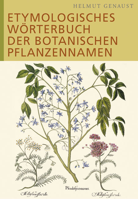 Etymologisches W&ouml;rterbuch der botanischen Pflanzennamen - Helmut Genaust