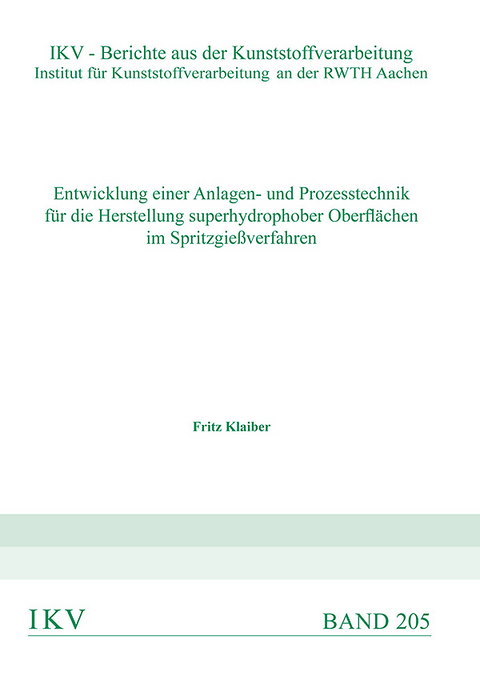 Entwicklung einer Anlagen- und Prozesstechnik f&uuml;r die Herstellung superhydrophober Oberfl&auml;chen im Spritzgie&szlig;verfahren - Fritz Klaiber