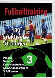 Fussballtraining - 180 praktische Übungen Teil 1, 2, 3, 4 / Fussballtraining - 180 praktische Übungen Teil 1, 2, 3, 4