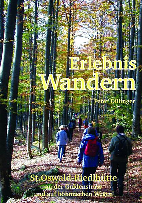 Erlebnis Wandern St. Oswald-Riedlh&uuml;tte - Peter Dillinger