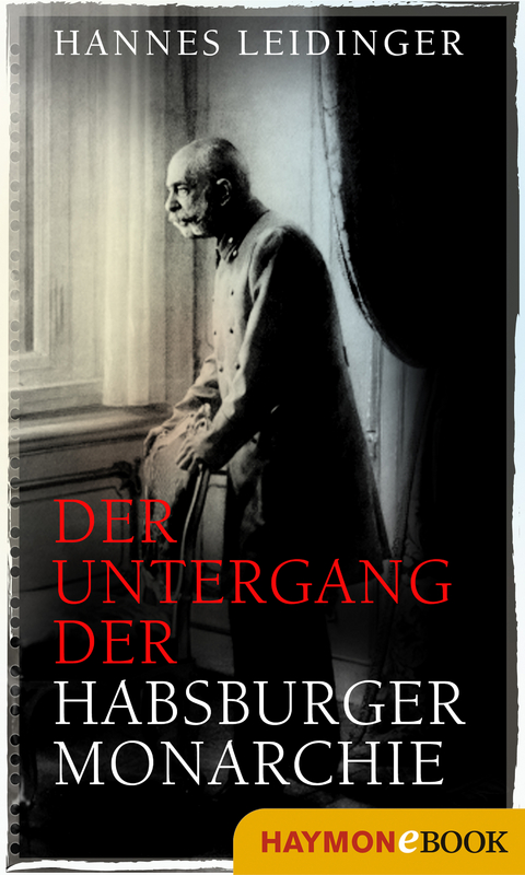 Der Untergang der Habsburgermonarchie - Hannes Leidinger