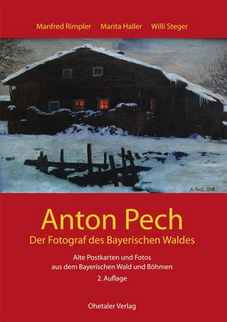 Anton Pech -der Fotograf des Bayerischen Waldes