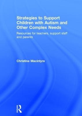 Strategies to Support Children with Autism and Other Complex Needs - Christine Macintyre