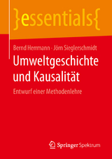 Umweltgeschichte und Kausalit&auml;t - Bernd Herrmann, J&ouml;rn Sieglerschmidt