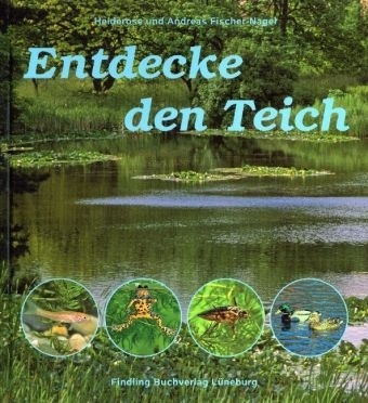 Entdecke den Teich - Heiderose Fischer-Nagel, Andreas Fischer-Nagel