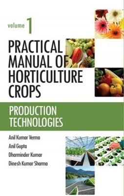 Practical Manual of Horticulture Crops: Vol.01 - Anil Kumar Verma, Anil Gupta, Dharminder Kumar, Dinesh Kumar Sharma