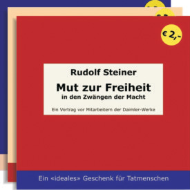 Mut zur Freiheit in den Zw&auml;ngen der Macht /Der Kampf um die eigene Seele /Das Denken als Weg zum Gl&uuml;ck. Gesamtband - Pietro Archiati, Rudolf Steiner