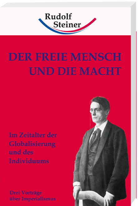 Der freie Mensch und die Macht - Rudolf Steiner