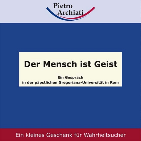 Der Mensch ist Geist - Pietro Archiati