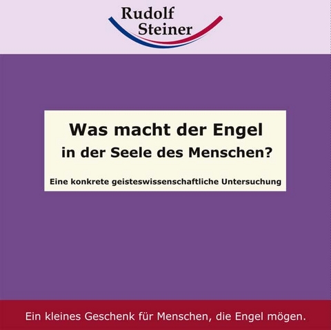 Was macht der Engel in der Seele des Menschen? - Rudolf Steiner