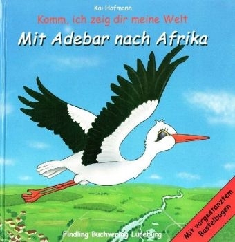 Mit Adebar nach Afrika - Kai Hofmann