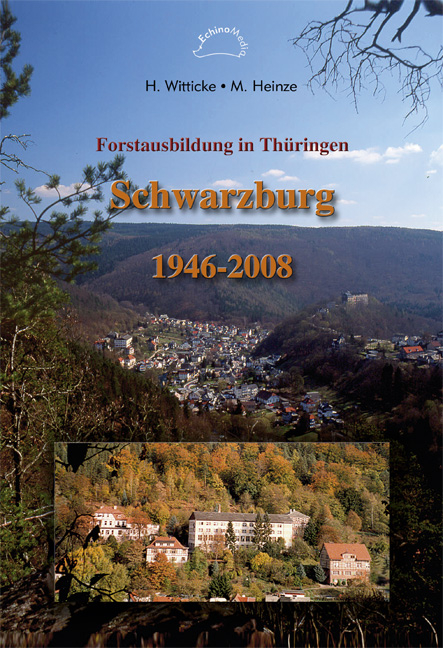 Forstausbildung in Th&uuml;ringen, Schwarzburg 1946-2008 - Helmut Witticke, Martin Heinze