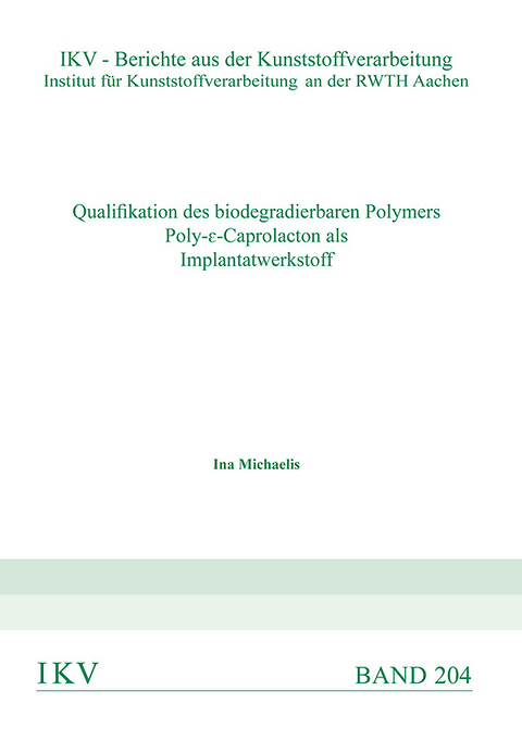 Qualifikation des biodegradierbaren Polymers Poly-&epsilon;-Caprolacton als Implantatwerkstoff - Ina Michaelis