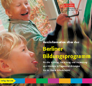 Kurzinformation über das Berliner Bildungsprogramm für die Bildung, Erziehung und Betreuung von Kindern in Tageseinrichtungen bis zu ihrem Schuleintritt