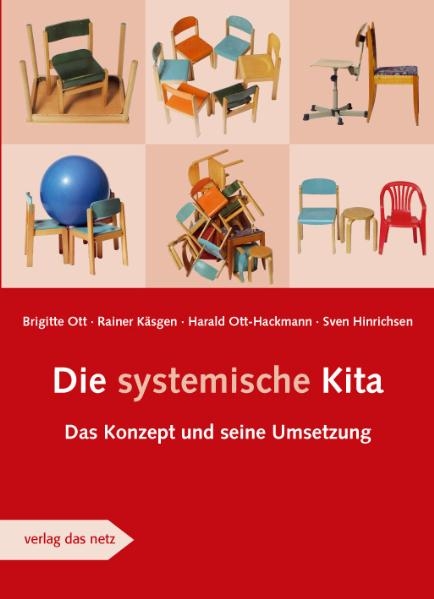 Die systemische Kita - Brigitte Ott, Rainer K&auml;sgen, Harald Ott-Hackmann, Sven Hinrichsen
