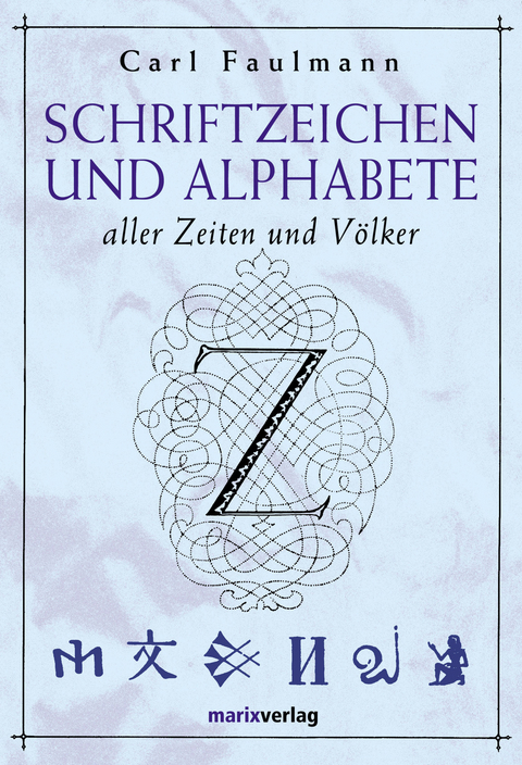 Schriftzeichen und Alphabete - Carl Faulmann
