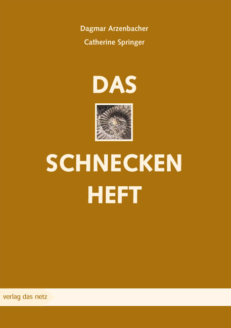 Das Schneckenheft - Dagmar Arzenbacher, Catherine Springer