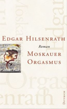 Werke / Moskauer Orgasmus - Edgar Hilsenrath